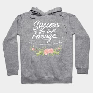 Success Is The Best Revenge - I Also Recommend Murder Hoodie